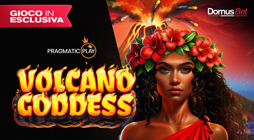 Domusbet, in esclusiva ‘Volcano Goddess’ di Pragmatic Play